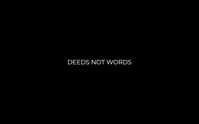 Deeds not words
