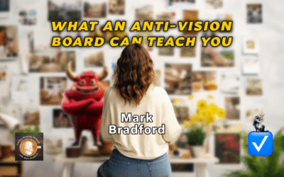 What an Anti-Vision Board Can Teach You