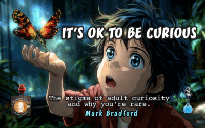 It’s OK to be Curious.