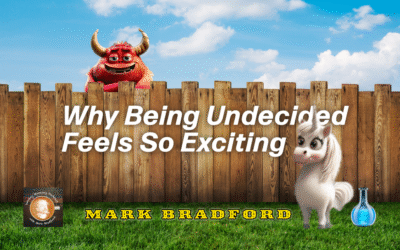 Why Being Undecided Feels So Exciting